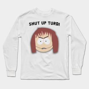 South Park - Shelly Marsh - Shut Up Turd! Long Sleeve T-Shirt